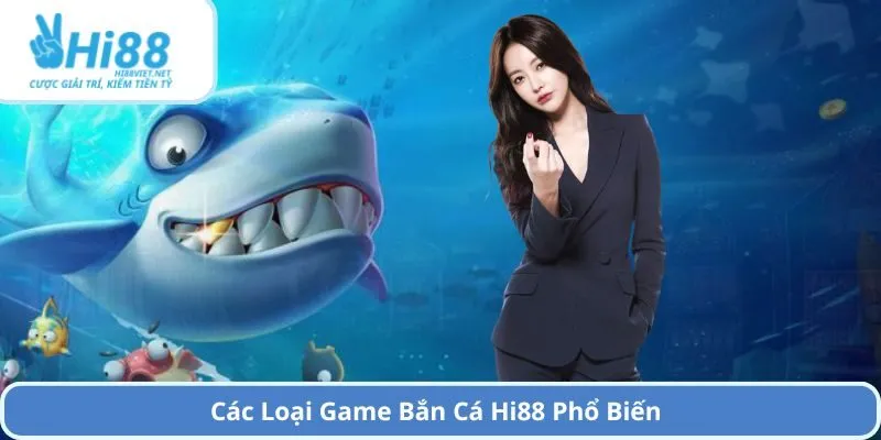 Các Loại Game Bắn Cá Hi88 Phổ Biến